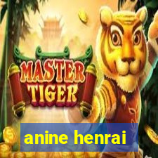 anine henrai